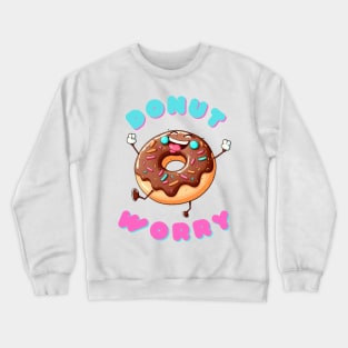 Donut Worry - Spread Joy and Laughter Crewneck Sweatshirt